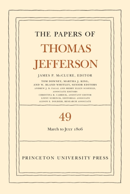 The Papers of Thomas Jefferson, Volume 49: 2 March to 10 July 1806