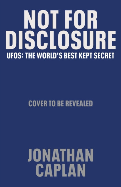 Not For Disclosure: UFOS: The World's Best Kept Secret