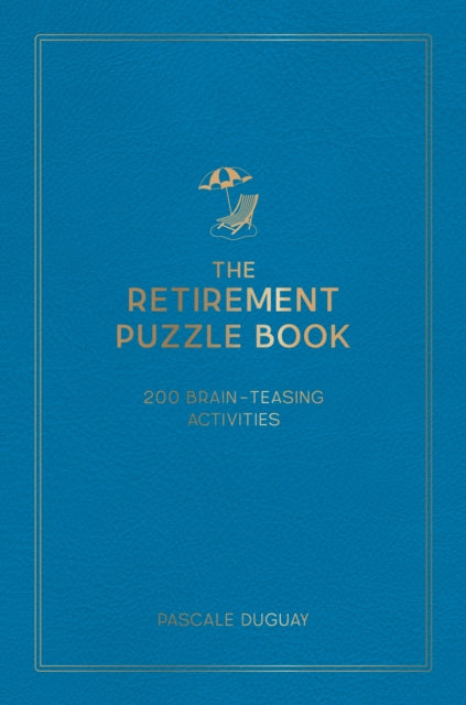 The Retirement Puzzle Book: 200 Brain-Teasing Activities to Keep Your Mind Active