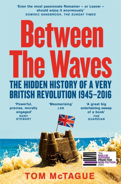 Between the Waves: The Hidden History of a Very British Revolution 1945-2016