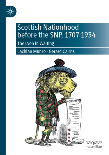 Scottish Nationhood before the SNP, 1707–1934: The Lyon in Waiting