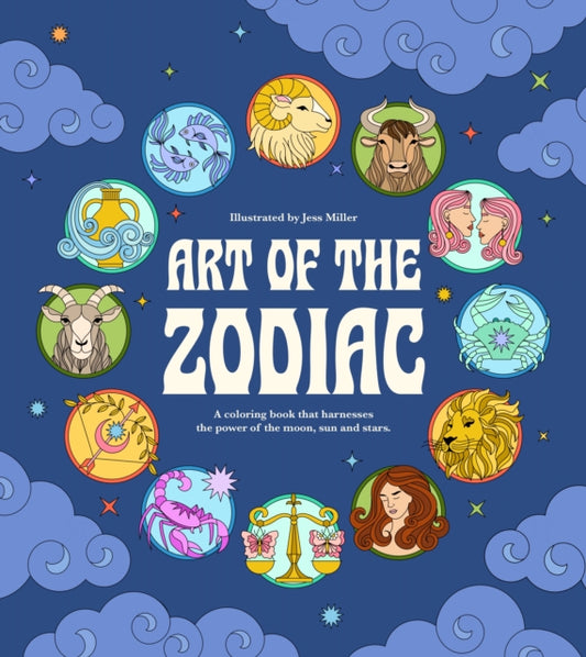 Art of the Zodiac: A Coloring Book that Harnesses the Power of the Moon, Sun and Stars