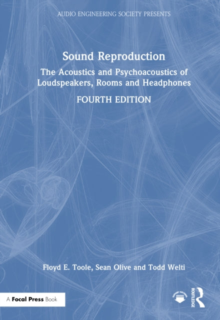 Sound Reproduction: The Acoustics and Psychoacoustics of Loudspeakers, Rooms and Headphones