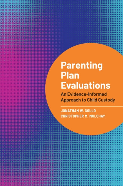Parenting Plan Evaluations: An Evidence-Informed Approach to Child Custody
