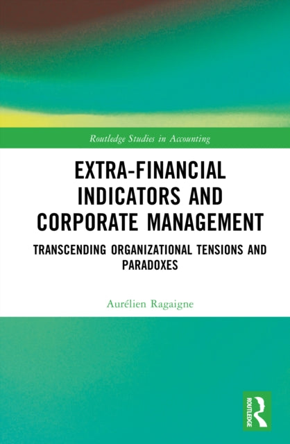 Extra-Financial Indicators and Corporate Management: Transcending Organizational Tensions and Paradoxes