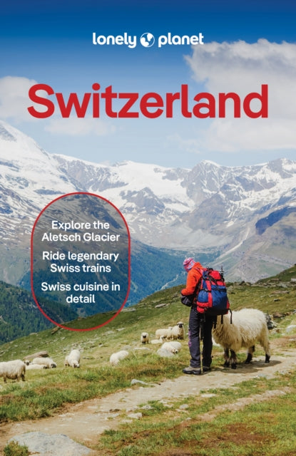 Lonely Planet Switzerland: Plan the Trip of a Lifetime | Detailed Itineraries & Maps | Insider Tips | Covers Lake Geneva & Vaud, Fribourg, Drei-Seen-Land, Jura Mountainsn and more