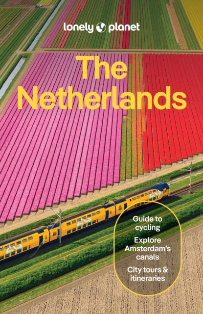 Lonely Planet The Netherlands: Plan the Trip of a Lifetime | Detailed Itineraries & Maps | Insider Tips | Covers Amsterdam, Haarlem & North Holland, Utrecht and more