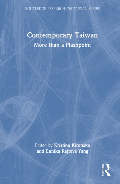 Contemporary Taiwan: More than a Flashpoint
