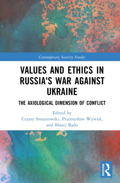 Values and Ethics in Russia's War Against Ukraine: The Axiological Dimension of Conflict