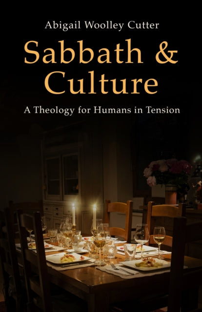 Sabbath and Culture: A Theology for Humans in Tension