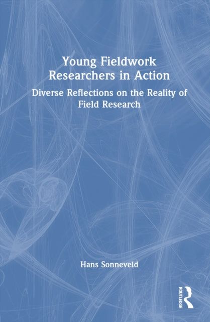 Young Fieldwork Researchers in Action: Diverse Reflections on the Reality of Field Research