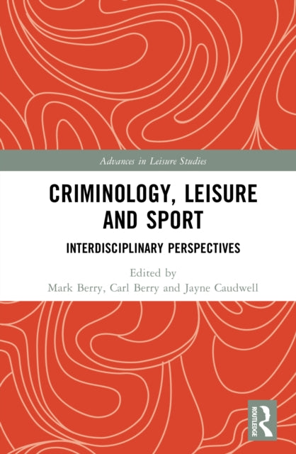 Criminology, Leisure and Sport: Interdisciplinary Perspectives