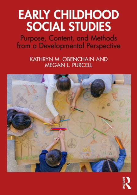 Early Childhood Social Studies: Purpose, Content, and Methods from a Developmental Perspective