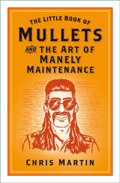 The Little Book of Mullets: and the Art of Manely Maintenance