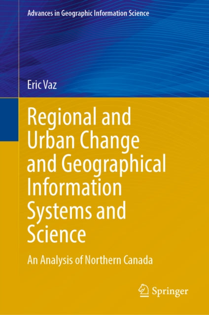 Regional and Urban Change and Geographical Information Systems and Science: An Analysis of Northern Canada