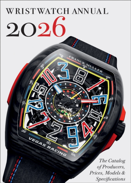 Wristwatch Annual 2026: The Catalog of Producers, Prices, Models, and Specifications