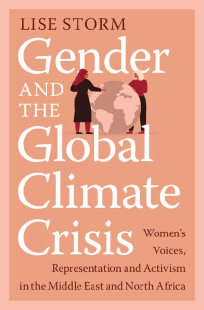 Gender and the Global Climate Crisis: Women's Voices, Representation and Activism in the Middle East and North Africa
