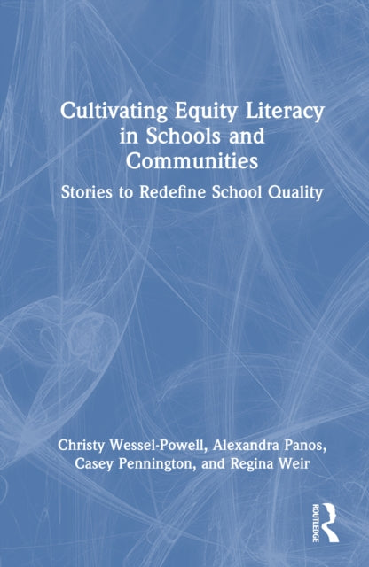 Cultivating Equity Literacy in Schools and Communities: Stories to Redefine School Quality