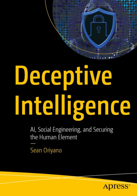 Deceptive Intelligence: AI, Social Engineering, and Securing the Human Element