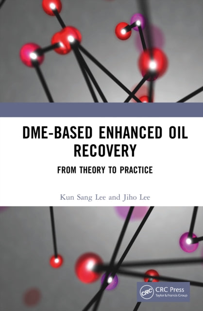 DME-Based Enhanced Oil Recovery: From Theory to Practice