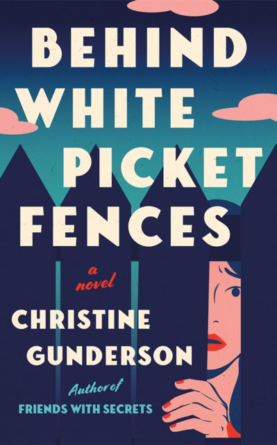 Behind White Picket Fences: A Novel