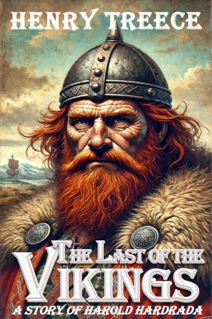 The The Last of the Vikings: A Story of Harold Hardrada