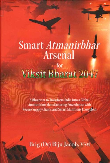 Smart Atmanibhar Arsenal for Viksit Bharat 2047