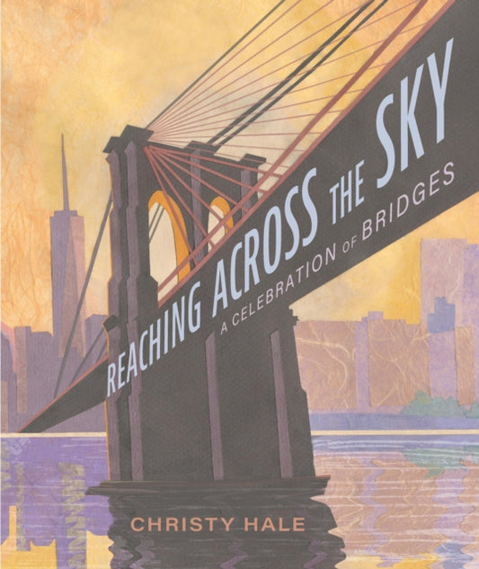 Reaching Across the Sky: A Celebration of Bridges