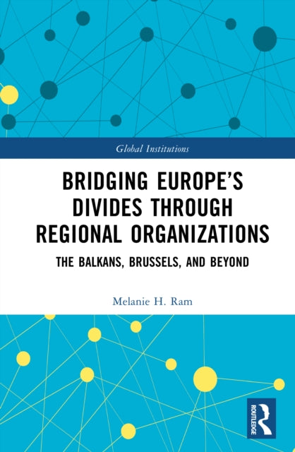 Bridging Europe’s Divides through Regional Organizations: The Balkans, Brussels, and Beyond