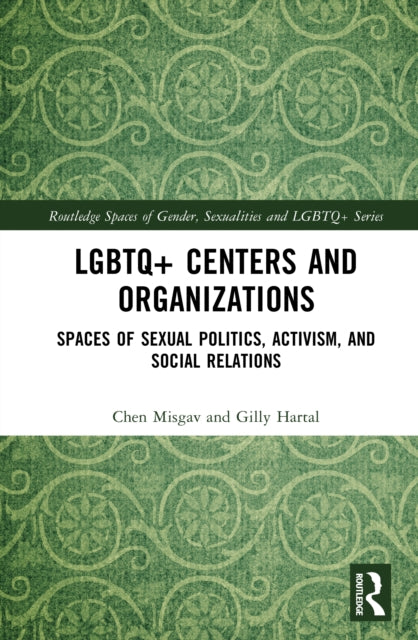 LGBTQ+ Centers and Organizations: Spaces of Sexual Politics, Activism, and Social Relations