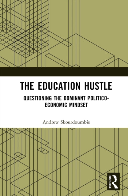 The Education Hustle: Questioning the Dominant Politico-Economic Mindset