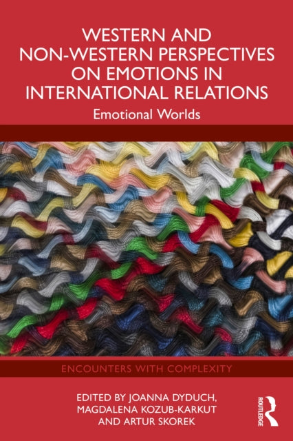 Western and Non-Western Perspectives on Emotions in International Relations: Emotional Worlds
