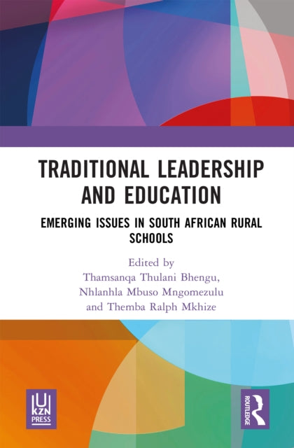 Traditional Leadership and Education: Emerging Issues in South African Rural Schools