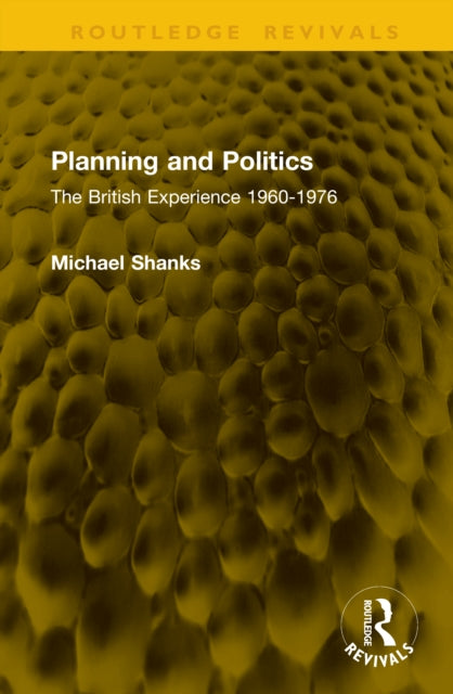 Planning and Politics: The British Experience 1960-1976