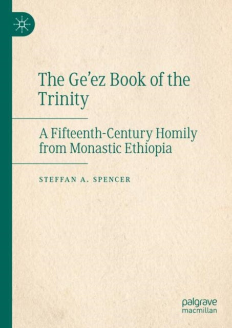 The Ge’ez Book of the Trinity: A Fifteenth-Century Homily from Monastic Ethiopia