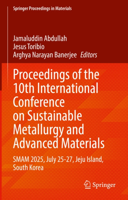 Proceedings of the 10th International Conference on Sustainable Metallurgy and Advanced Materials: SMAM 2025, July 25-27, Jeju Island, South Korea