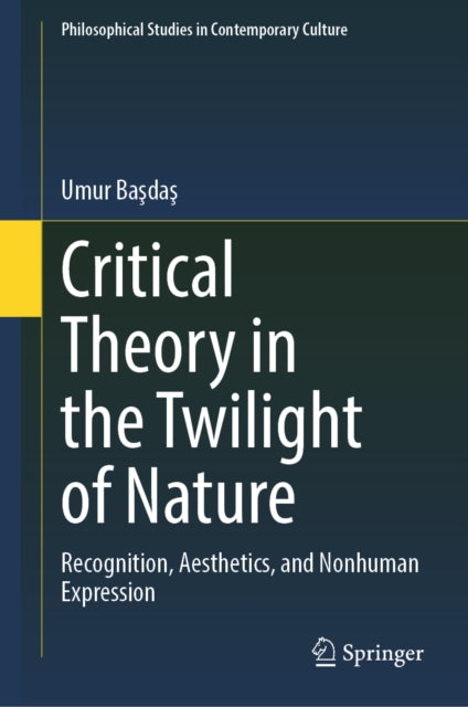 Critical Theory in the Twilight of Nature: Recognition, Aesthetics, and Nonhuman Expression