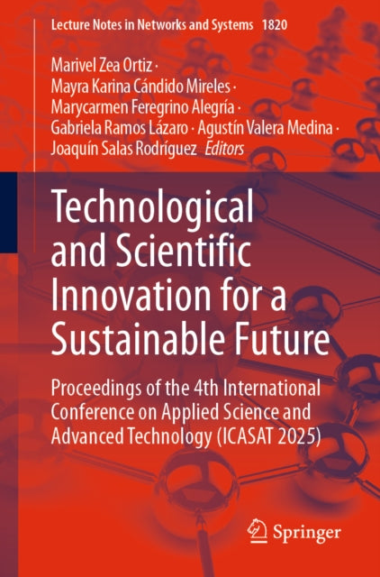 Technological and Scientific Innovation for a Sustainable Future: Proceedings of the 4th International Conference on Applied Science and Advanced Technology (ICASAT 2025)