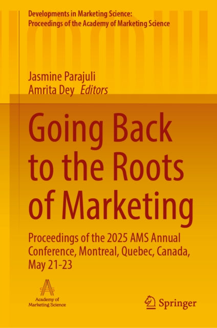 Going Back to the Roots of Marketing: Proceedings of the 2025 AMS Annual Conference, Montreal, Quebec, Canada, May 21-23
