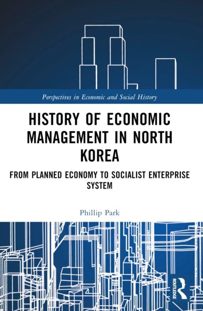 History of Economic Management in North Korea: From Planned Economy to Socialist Enterprise System