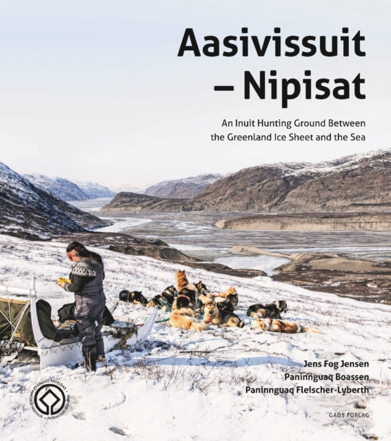 Aasivissuit – Nipisat: An Inuit Hunting Ground Betweenthe Greenland Ice Sheet and the Sea