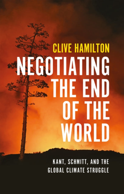 Negotiating the End of the World: Kant, Schmitt, and the Global Climate Struggle