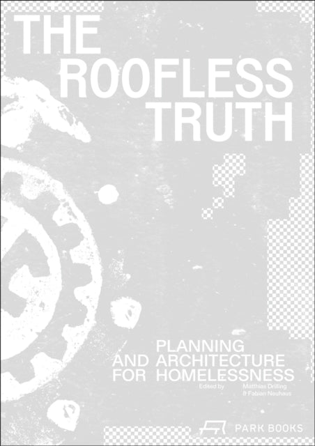 The Roofless Truth: Planning and Architecture for Homelessness