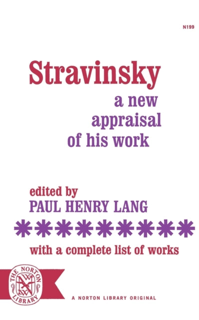 Stravinsky: A New Appraisal of His Work : With a Complete List of Works