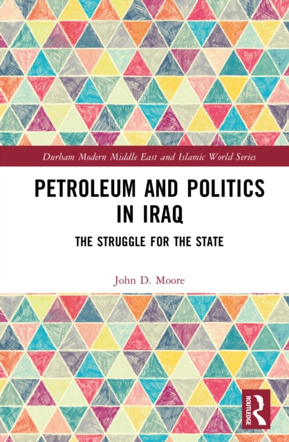 Petroleum and Politics in Iraq: The Struggle for the State