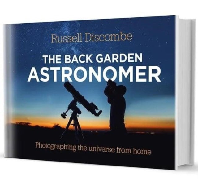 The Back Garden Astronomer: Photographing the Universe from Home