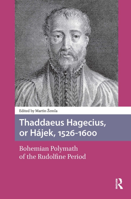 Thaddaeus Hagecius, or Hajek, 1526-1600: Bohemian Polymath of the Rudolfine Period