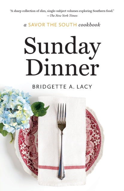 Sunday Dinner: A Savor the South Cookbook