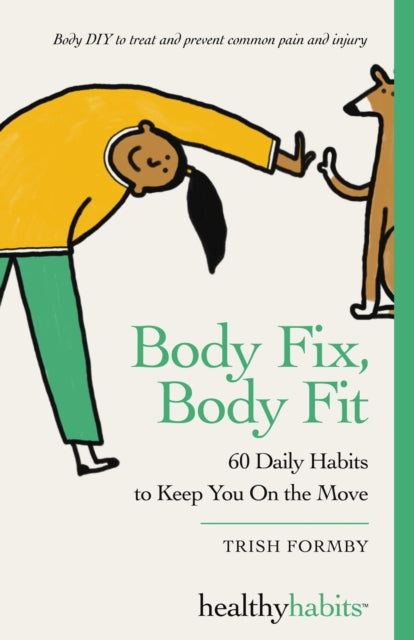 Body Fix, Body Fit: 60 Daily Habits To Keep You On The Move