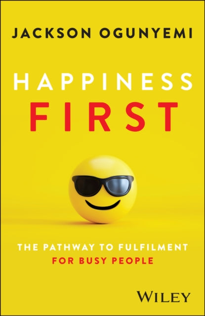 Happiness First: 14 Habits Draining Your Joy (and How to Reclaim It)